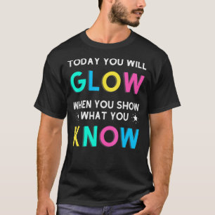 Camiseta Hoje Você Vai Brilhar Quando Mostrar O Que Você Sa