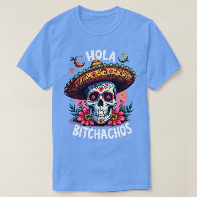 Camiseta hola bitchachos independência do México 16 de Sept (Frente do Design)