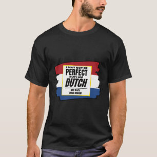 Camiseta Holandês Não Perfeito Eu Sou Holandês Próximo Band