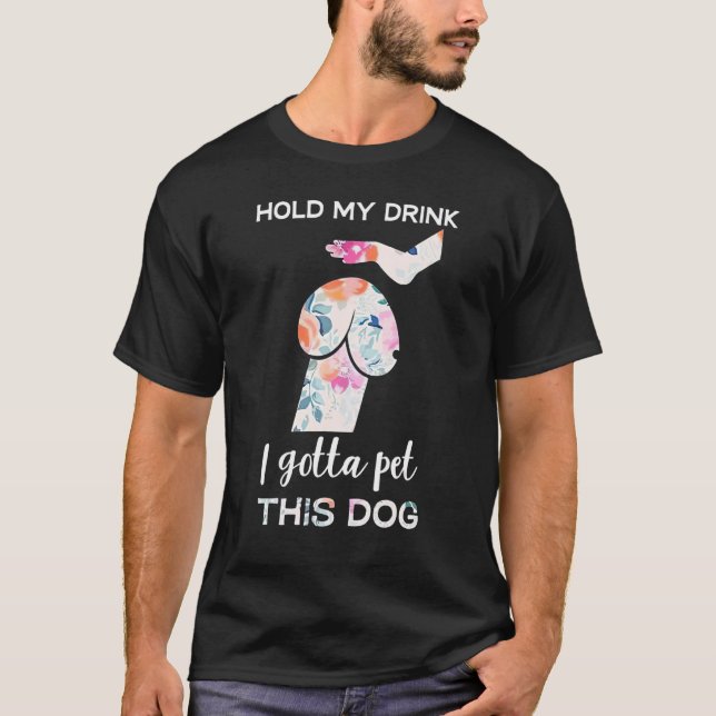 Camiseta Hold My Drink I Gotta Pet This Dog  Dog  1 (Frente)