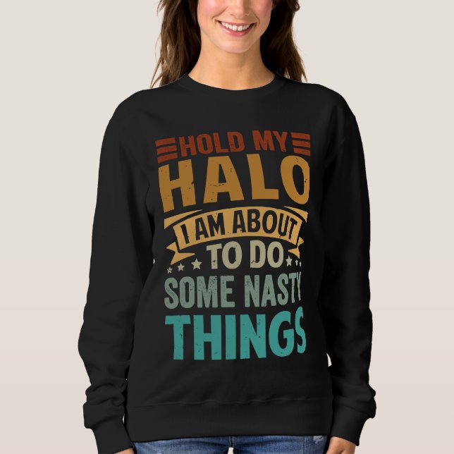 Camiseta Hold My Halo I Am About To Do Some Nasty Things  1 (Frente)