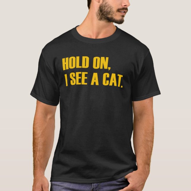 Camiseta Hold On I See A Cat  Cat (Frente)