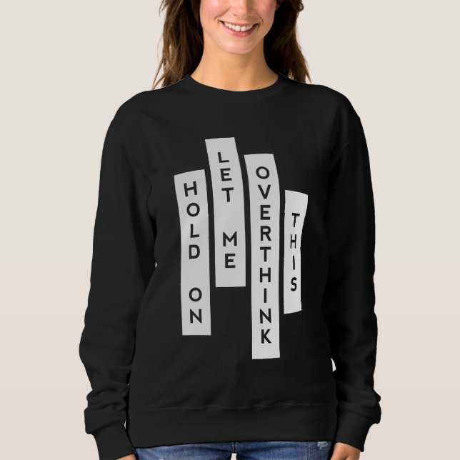 Camiseta Hold On Let Me Overthink This (Frente)