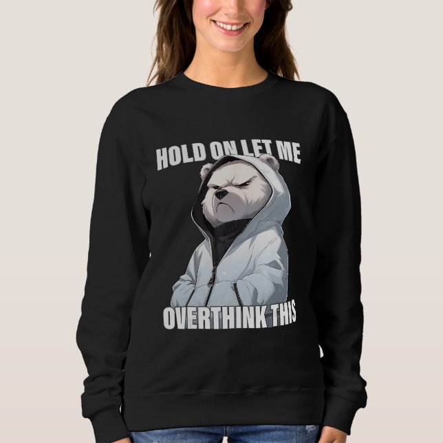 Camiseta Hold On Let Me Overthink This Polar Bear  Sarcasti (Frente)