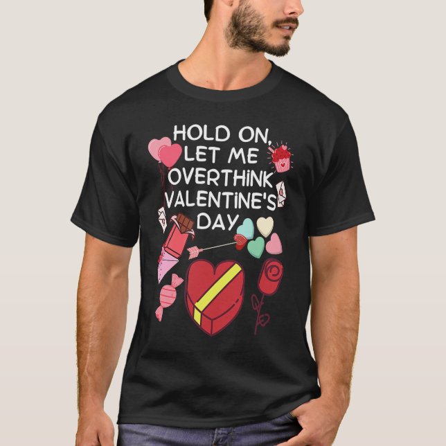 Camiseta Hold On Let Me Overthink Valentine's Day (Frente)