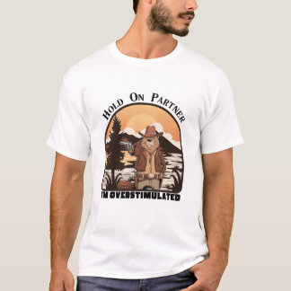 Camiseta Hold On Partner I’m overstimulated - cowboy beaver