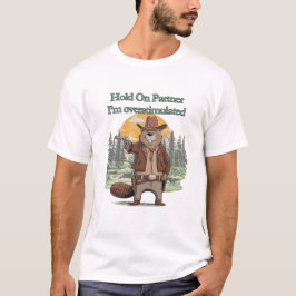 Camiseta Hold On Partner I’m overstimulated - cowboy beaver