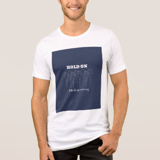 Camiseta Hold on quote t shirt 