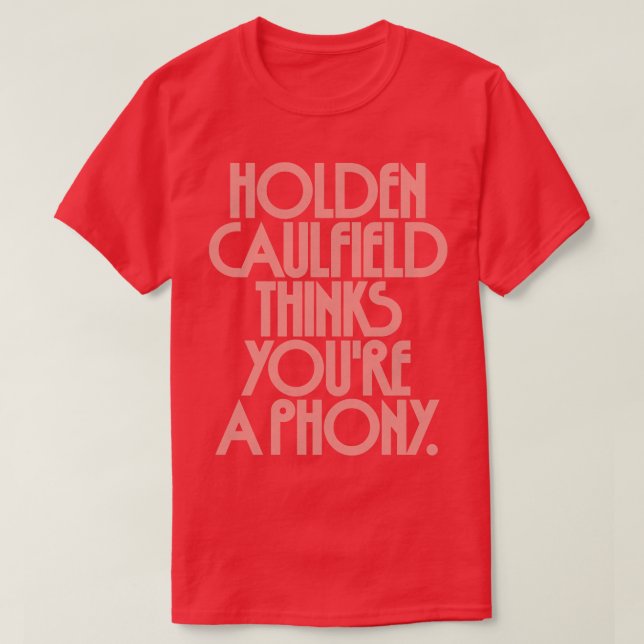 Camiseta Holden Caulfield acha que você é falso 2 (Frente do Design)