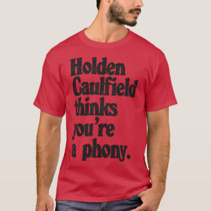 Camiseta Holden Caulfield acha que você é um apanhador fals