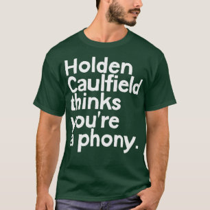Camiseta Holden Caulfield acha que você é um falso 1