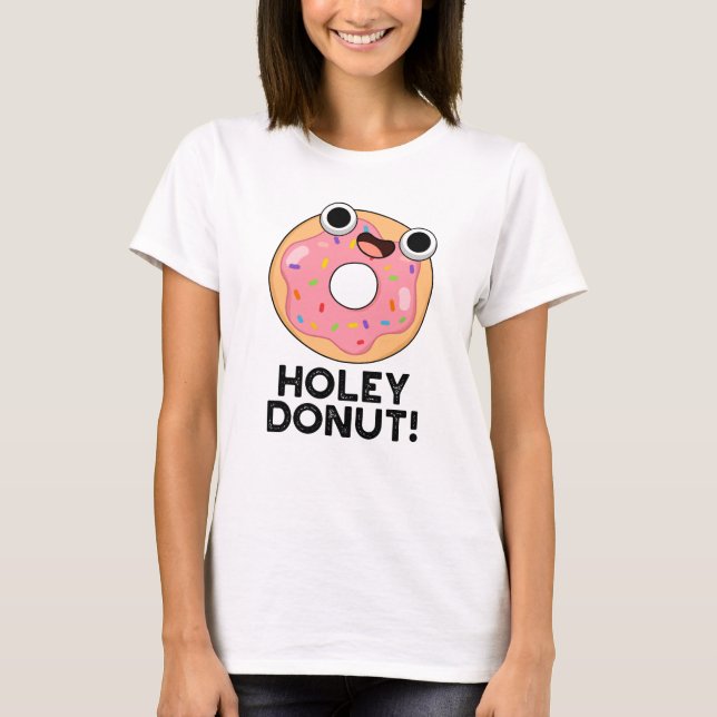 Camiseta Holey Rosquinha Engraçado Comida Pun (Frente)