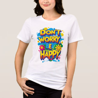 Camiseta holgada Don't Worry, Be Happy