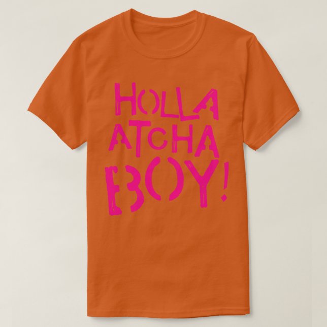 Camiseta Holla Atcha Boy (Frente do Design)