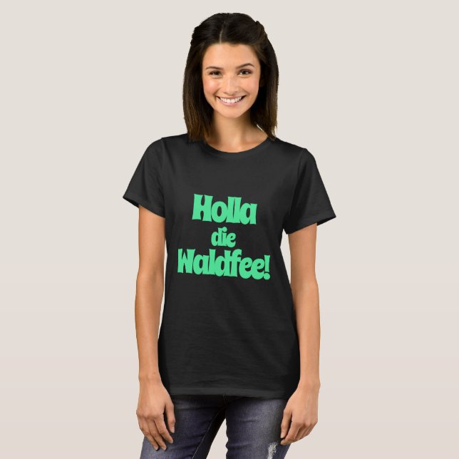 Camiseta Holla, die Waldfee! Spruch (Frente Completa)