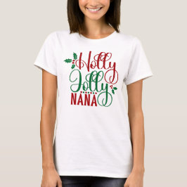 Camiseta Holly Jolly Nana Cute Holiday Gift de Natal