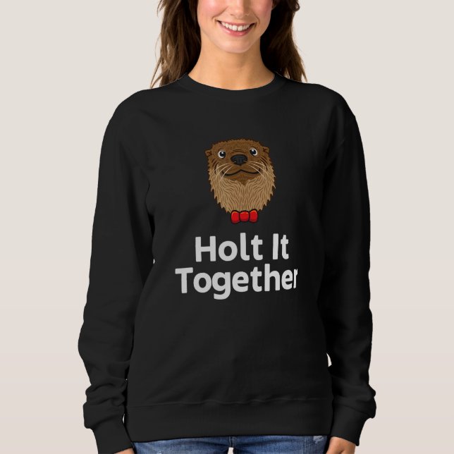 Camiseta Holt It Together Otter  Sayings Otter Quotes (Frente)