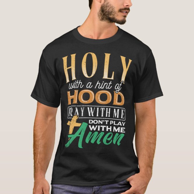 Camiseta Holy with a hint of hood  scriptural reclamation a (Frente)