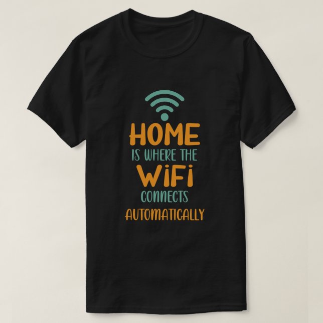 Camiseta Home É Onde O Wifi Se Conecta Automaticamente (Frente do Design)