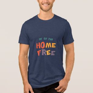 Camiseta "Home Free - Freedom & Confort T-Shirt"