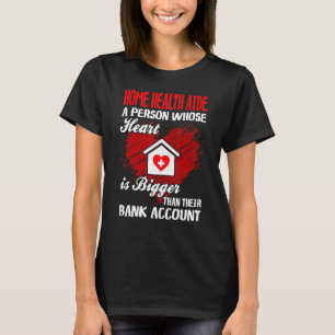 Camiseta Home Health Aide Heart Maior que a Conta Bancária