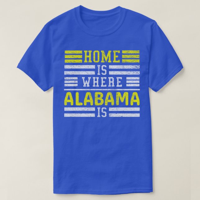 Camiseta Home Is Where Alabama Is Alabama (Frente do Design)