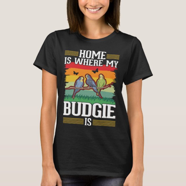 Camiseta Home is where my Budgie is Budgie (Frente)