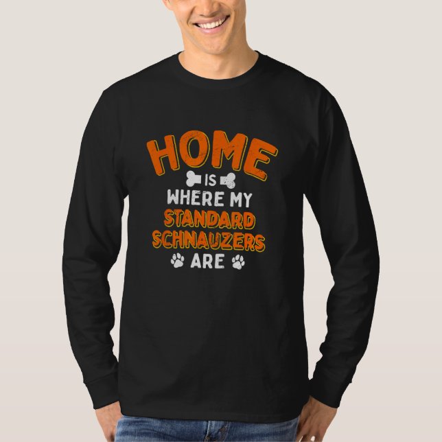 Camiseta Home Is Where My Standard Schnauzers Are Dog Dad (Frente)
