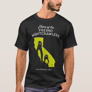 Camiseta Home of the Fresno Nightcrawlers  California USA 