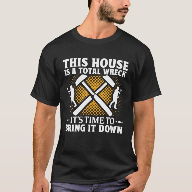 Camiseta Home Wrecker Demolition Crew And House Demolition  (Frente)