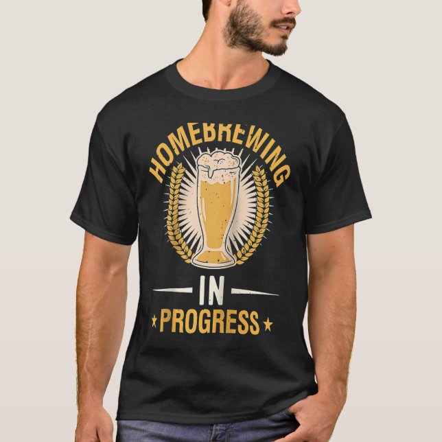 Camiseta Homebrewing In Progress Beer Brewing Alcohol Drink (Frente)