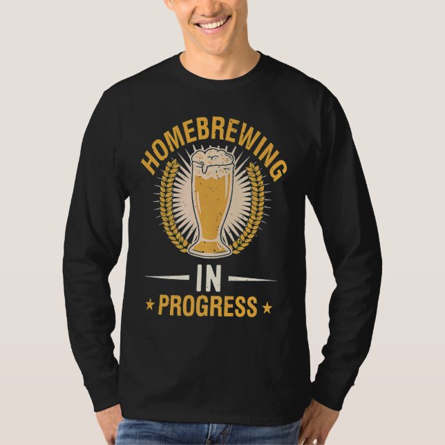Camiseta Homebrewing In Progress Beer Brewing Alcohol Drink (Frente)