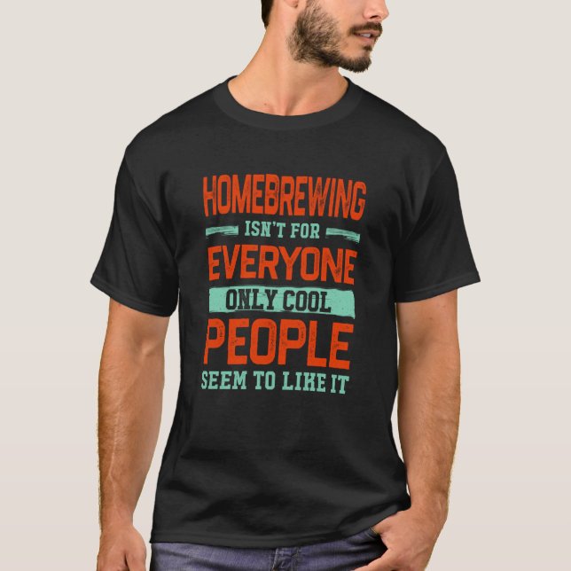Camiseta Homebrewing Isnt For Everyone Brewery Homebrewer H (Frente)