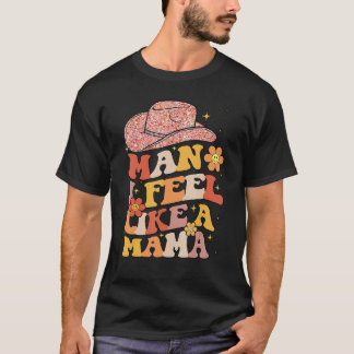 Camiseta Homem de Chapéu de Cowgirl Eu Me Sinto Como Uma Ma