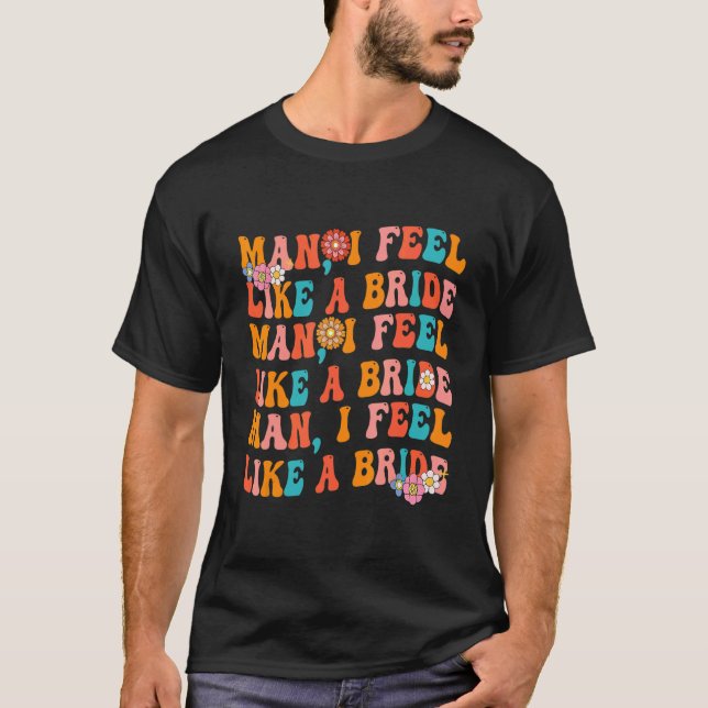 Camiseta Homem Eu Me Sinto Como Um Noivo Festa de Despedida (Frente)