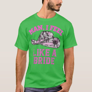 Camiseta Homem Eu Me Sinto Como Uma Noiva Chapéu Cowboy Ros