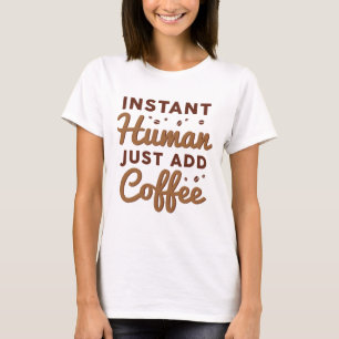 Camiseta Homem Instantâneo Apenas adicione café