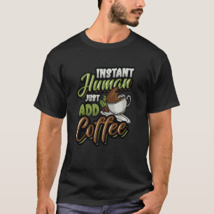 Camiseta Homem Instantâneo Apenas adicione café