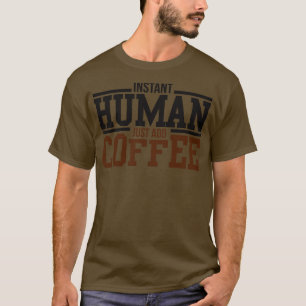 Camiseta Homem instantâneo apenas adicione café