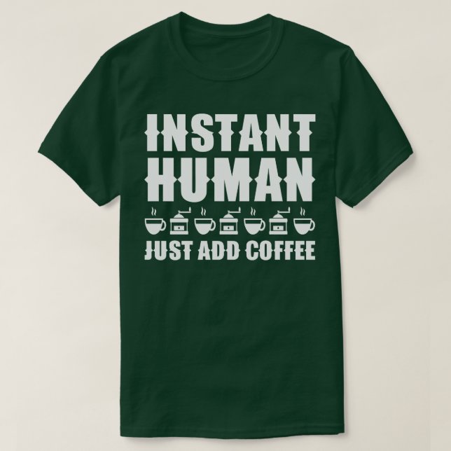Camiseta Homem Instantâneo Apenas adicione café 1 (Frente do Design)