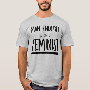 CAMISETA HOMEM O SUFICIENTE PARA SER FEMINISTA