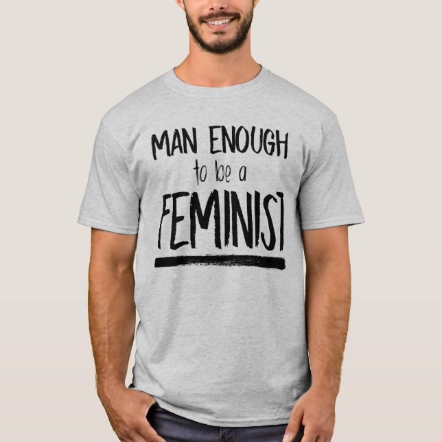 CAMISETA HOMEM SUFICIENTE PARA SER FEMINISTA (Frente)