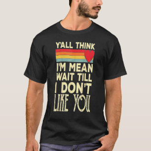 Camiseta Homens acham que sou um maldito esperem até eu não