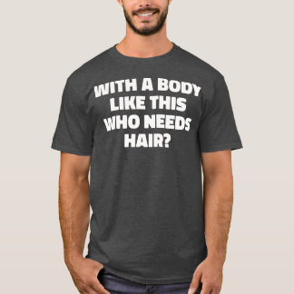 Camiseta Homens Com Um Corpo Como Este Que Precisam De Cabe