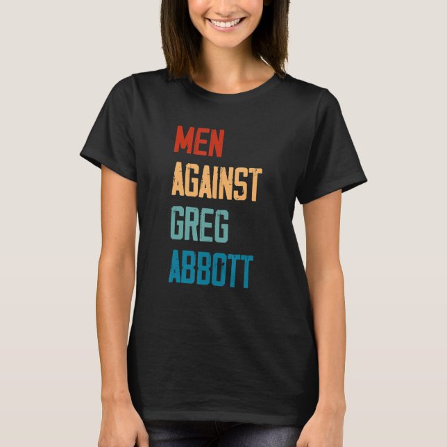 Camiseta Homens Contra Greg Abbott 1 (Frente)