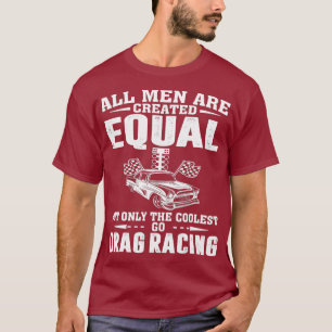 Camiseta Homens Criados Iguais Os Mais Frescos Arrastam