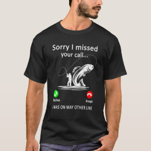 Camiseta Homens de Pesca Desculpe, Perdi Sua Ligação Estava