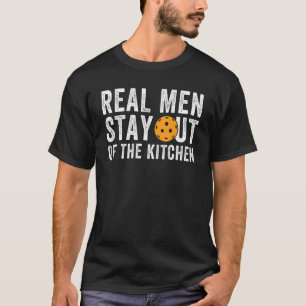 Camiseta Homens De Verdade Ficam Fora Do Paddl Da Cozinha
