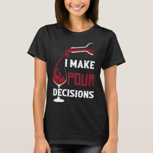 Camiseta Homens De Vinho Mulheres Eu Tomo Decisões De Pó Vi