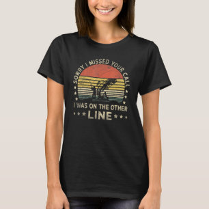 Camiseta Homens Desculpe Não Atendi Sua Ligação Pescaria Es